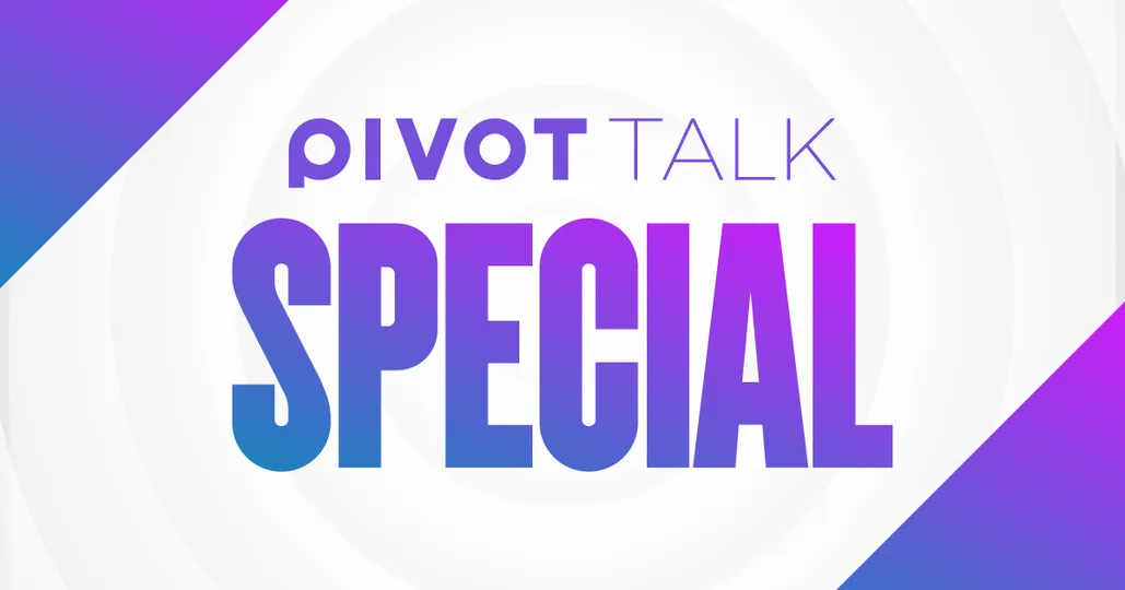 PIVOT TALK SPECIAL