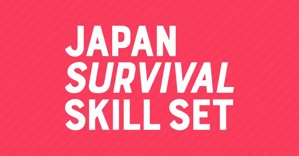 JAPAN SURVIVAL SKILL SET