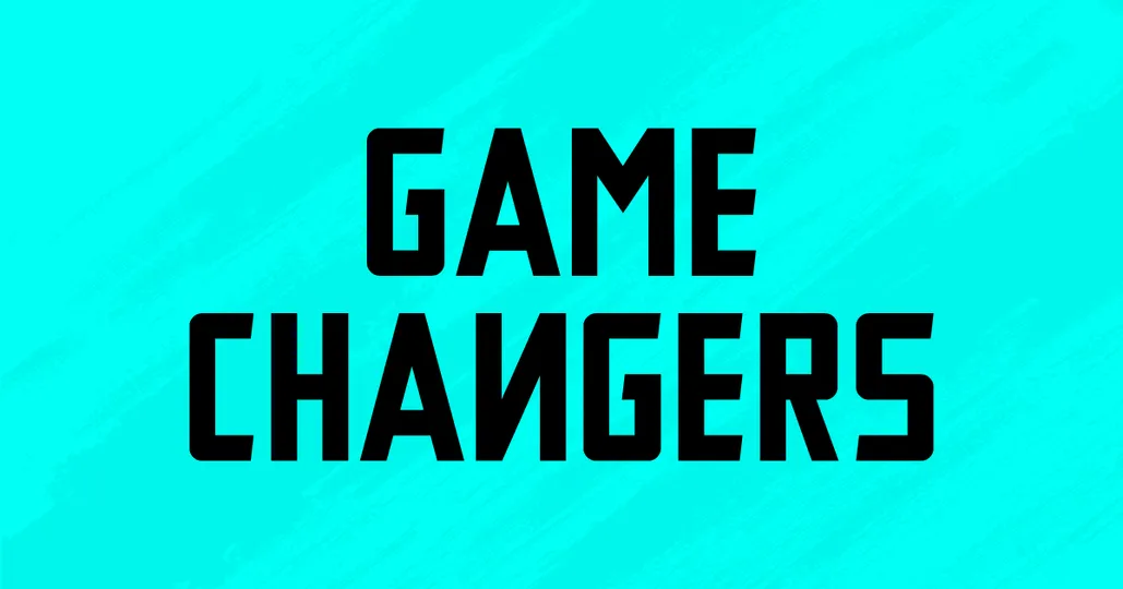 GAME CHANGERS