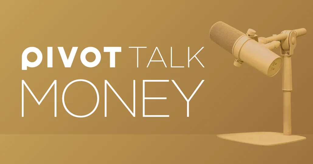 PIVOT TALK MONEY