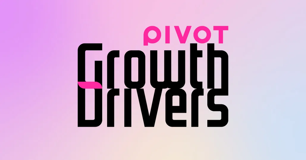 PIVOT Growth Drivers
